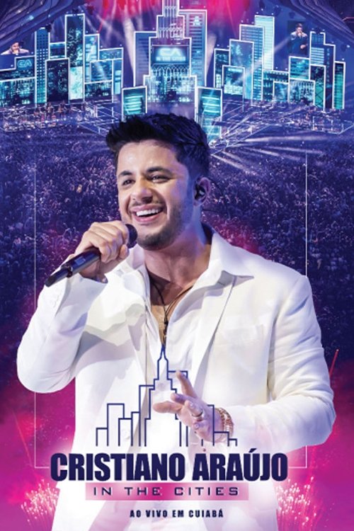 Cristiano Araujo - In The Cities - Ao Vivo Em Cuiaba - 2014