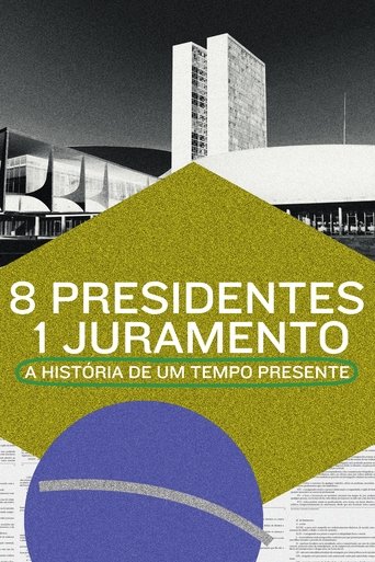 8 Presidentes 1 Juramento -  A Historia de um Tempo Presente - 2021