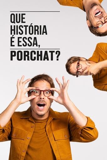 Que Historia e Essa Porchat 